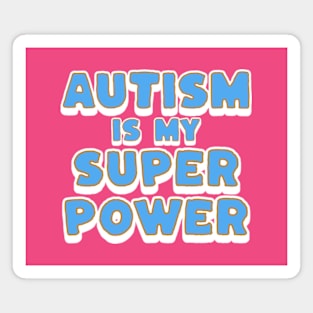 Autism Is My Super Power Magnet